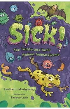 Poza produsului Sick!: The Twists and Turns Behind Animal Germs - Heather L. Montgomery