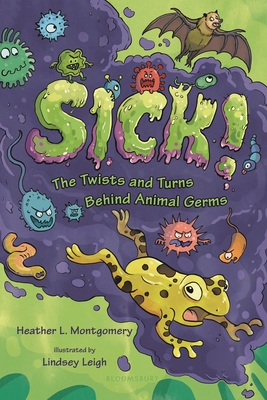 Sick!: The Twists and Turns Behind Animal Germs - Heather L. Montgomery