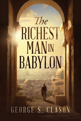 The Richest Man in Babylon - George S. Clason