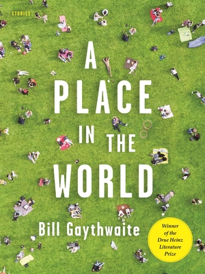 A Place in the World: Stories - Bill Gaythwaite