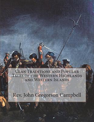 Clan Traditions and Popular Tales of the Western Highlands and Western Islands - Roger Chambers
