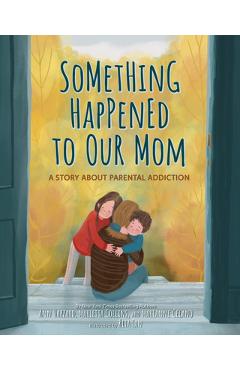 Poza produsului Something Happened to Our Mom: A Story about Parental Addiction - Ann Hazzard