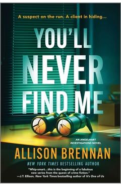 Coperta cărții 'You'll Never Find Me: An Angelhart Investigations Novel - Allison Brennan'