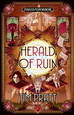 Poza produsului Herald of Ruin: An Arkham Horror Novel - Tim Pratt