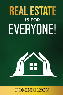 Real Estate is for Everyone! - Dominic Lyon