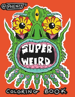 Super Weird Coloring Book - Pat Henzy