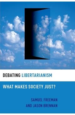 Poza produsului Debating Libertarianism: What Makes Society Just? - Samuel Freeman
