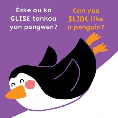 Èske Ou Ka Glise Tankou Yon Pengwen?/Can You Slide Like a Penguin? -