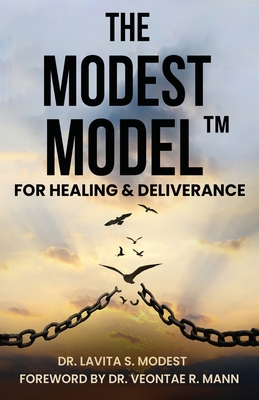 The Modest Model(TM) for Healing & Deliverance - Lavita S. Modest