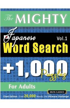 Coperta cărții 'The Mighty Japanese Word Search - 1,000 Puzzles for Adults - Delta Classics - Giant Edition - Find 20,000 Words, the'