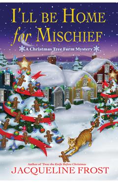 Coperta cărții 'I'll Be Home for Mischief: A Christmas Tree Farm Mystery - Jacqueline Frost'