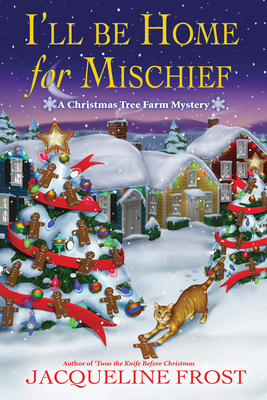 I'll Be Home for Mischief: A Christmas Tree Farm Mystery - Jacqueline Frost