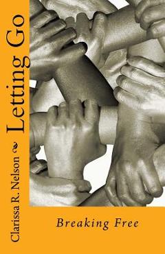 Poza produsului Letting Go: Breaking Free - Clarissa R. Nelson