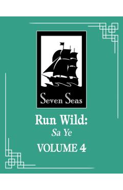 Coperta cărții 'Run Wild: Sa Ye (Novel) Vol. 4 -'