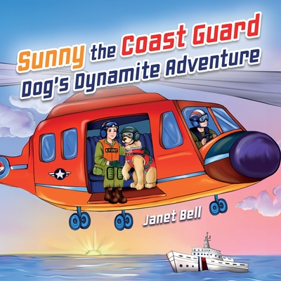 Sunny the Coast Guard Dog's Dynamite Adventure - Janet Bell