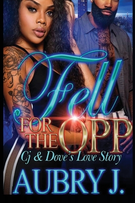 Fell for the Opp: Cj and Dove's Love Story - Aubry J