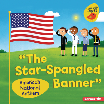 The Star-Spangled Banner: America's National Anthem - Martha E. H. Rustad