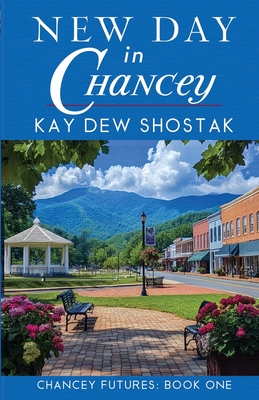New Day in Chancey - Kay Dew Shostak