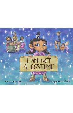 I Am Not a Costume - Maria Desjarlait
