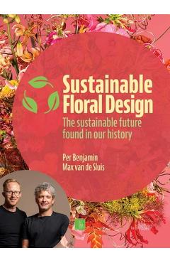 Poza produsului Sustainable Floral Design: The Sustainable Future Found in Our History - Per Benjamin