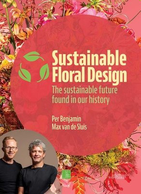 Sustainable Floral Design: The Sustainable Future Found in Our History - Per Benjamin