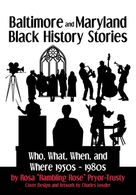 Baltimore and Maryland Black History Stories: Who, What, When, and Where 1950s-1980s - Rosa Pryor-trusty