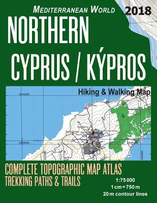 Northern Cyprus / Kypros Hiking & Walking Map 1: 75000 Complete Topographic Map Atlas Trekking Paths & Trails Mediterranean World: Trails, Hikes & Wal - Sergio Mazitto