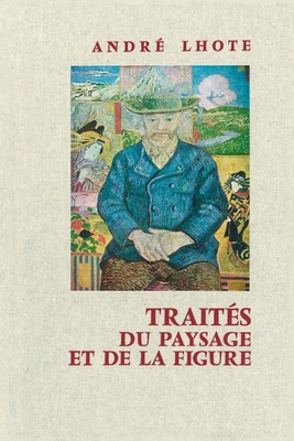 Traités du paysage et de la figure - André Lhote