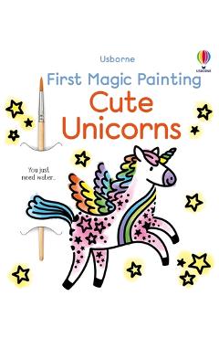 Coperta cărții 'First Magic Painting Cute Unicorns - Abigail Wheatley'