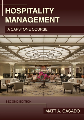 Hospitality Management: A Capstone Course - Matt A. Casado