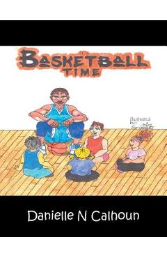 Poza produsului It's Basketball Time - Danielle N. Calhoun