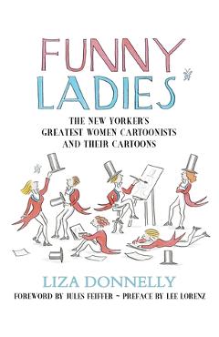 Coperta cărții 'Funny Ladies: The New Yorker's Greatest Women Cartoonists and Their Cartoons - Liza Donnelly'