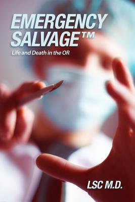 Emergency SalvageTM: Life and Death in the OR -