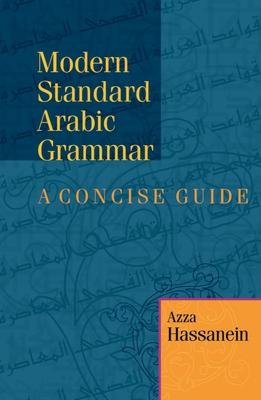 Coperta cărții 'Modern Standard Arabic Grammar: A Concise Guide - Azza Hassanein'