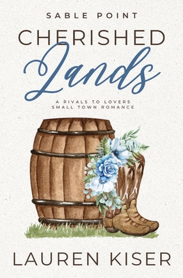 Cherished Lands: A Rivals to Lovers Small Town Romance - Lauren Kiser