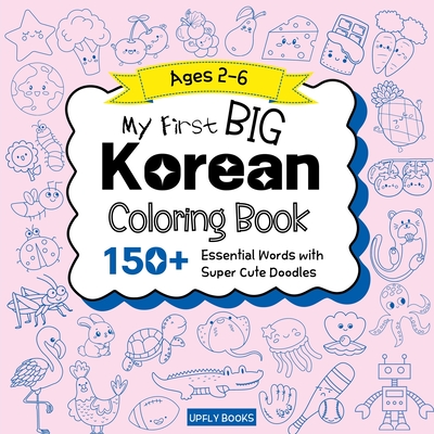 Coperta cărții 'My Big Korean Coloring Book for Kids: 150+ Fun and Easy Doodles to Color with Essential First Words Korean-English'