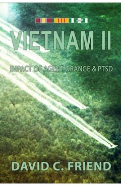 Coperta cărții 'Vietnam II: The Impact of Agent Orange & PTSD - David C. Friend'