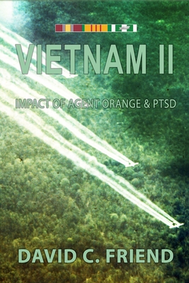 Vietnam II: The Impact of Agent Orange & PTSD - David C. Friend