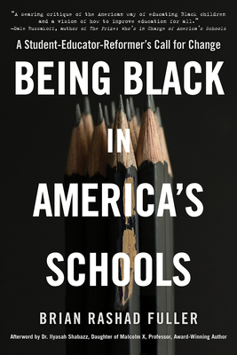 Being Black in America's Schools: A Student-Educator-Reformer's Call for Change - Brian Rashad Fuller