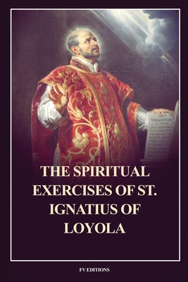 The Spiritual Exercises of St. Ignatius of Loyola: Easy to Read Layout - Saint Ignatius Of Loyola