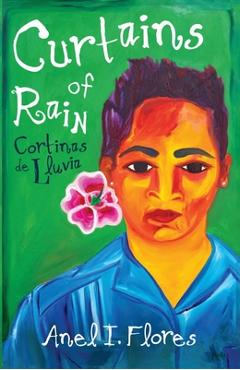 Coperta cărții 'Curtains of Rain: Cortinas de Lluvia - Anel I. Flores'