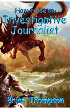 Coperta cărții 'How to Be an Investigative Journalist - Brian Thompson'