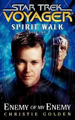 Star Trek: Voyager: Spirit Walk #2: Enemy of My Enemy - Christie Golden