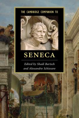 The Cambridge Companion to Seneca - Shadi Bartsch