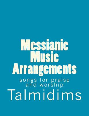 Messianic Music Arrangements: songs for praise and worship - 