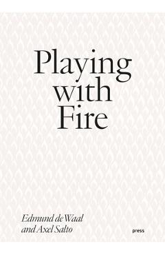 Poza produsului Playing with Fire: Edmund de Waal and Axel Salto - Axel Salto