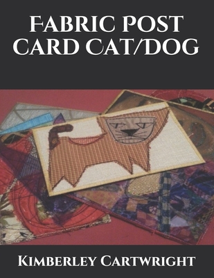Fabric Post Card Cat/Dog - Kimberley Pierce Cartwright