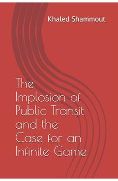 Poza produsului The Implosion of Public Transit and the Case for an Infinite Game - Khaled Jamil Shammout