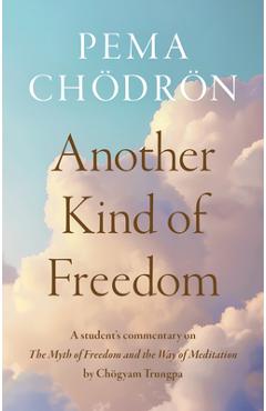 Coperta cărții 'Another Kind of Freedom - Pema Chodron'