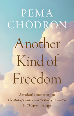 Coperta cărții 'Another Kind of Freedom - Pema Chodron'